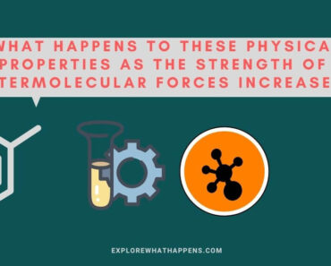 What happens to these physical properties as the strength of intermolecular forces increases?