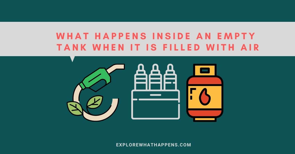 What happens inside an empty tank when it is filled with air - ExploreWhatHappens.Com
