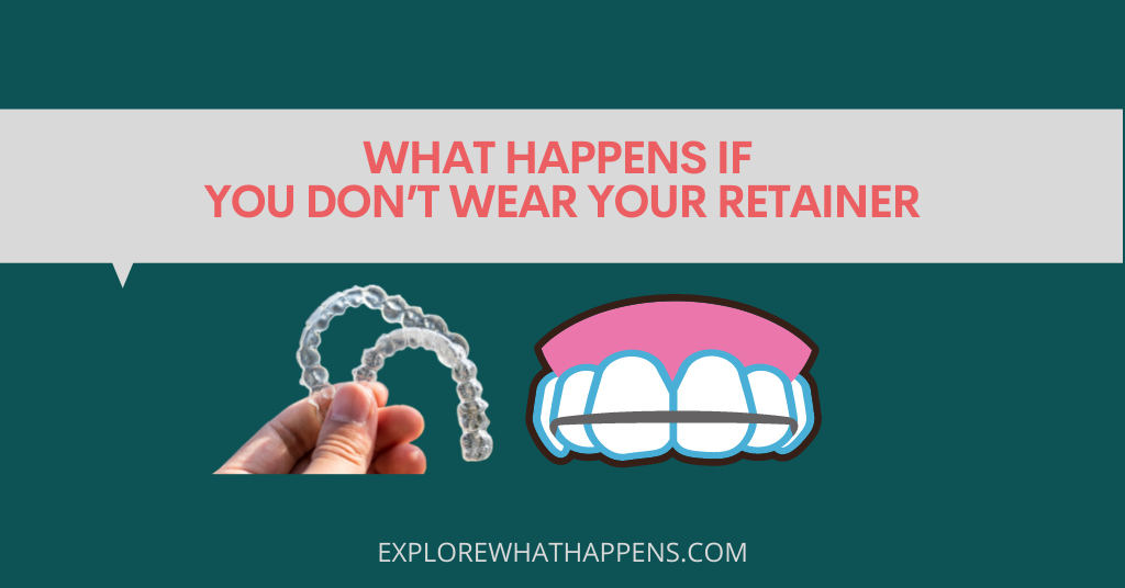 What happens if you don’t wear your retainer