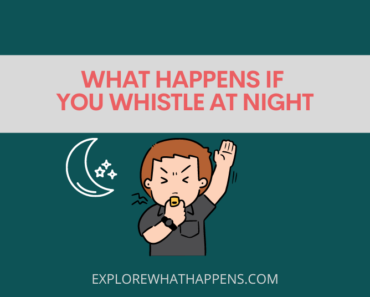 What happens if you whistle at night