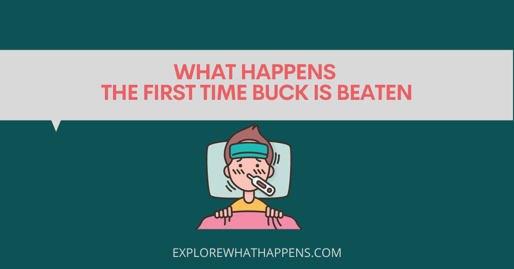 What happens the first time buck is beaten