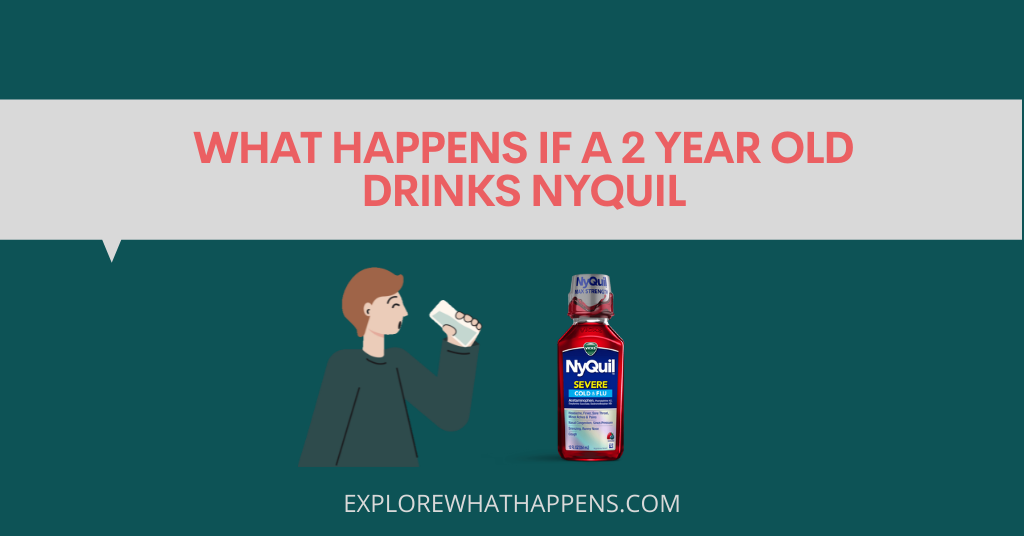 What happens if a 2 year old drinks nyquil