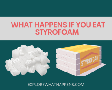 What happens if you eat styrofoam