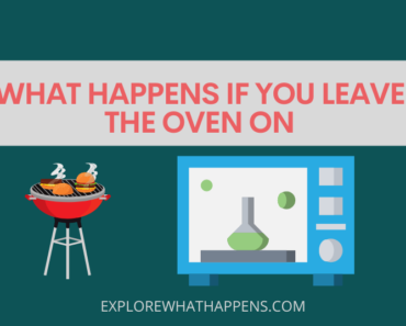 What happens if you leave the oven on