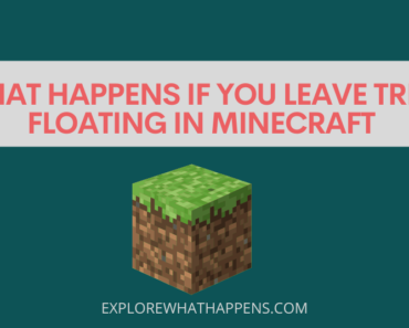 What happens if you leave trees floating in Minecraft