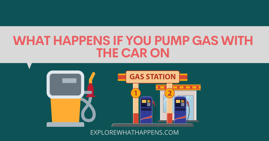 What happens if you pump gas with the car on 