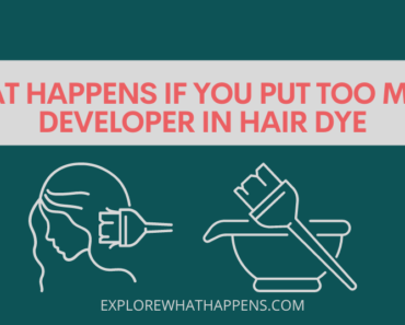 What happens if you put too much developer in hair dye