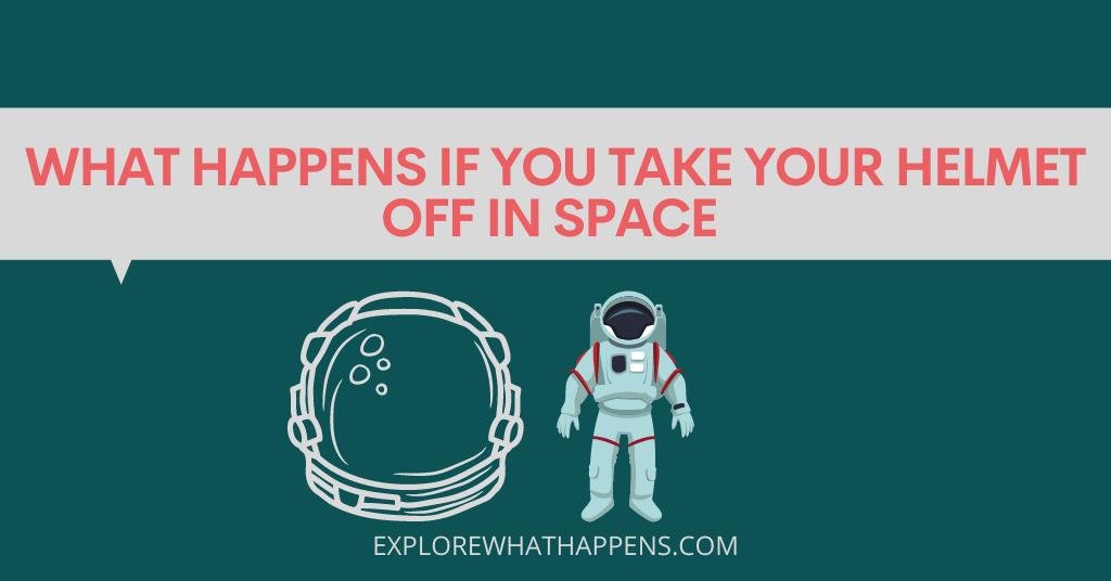 What-happens-if-you-take-your-helmet-off-in-space-
