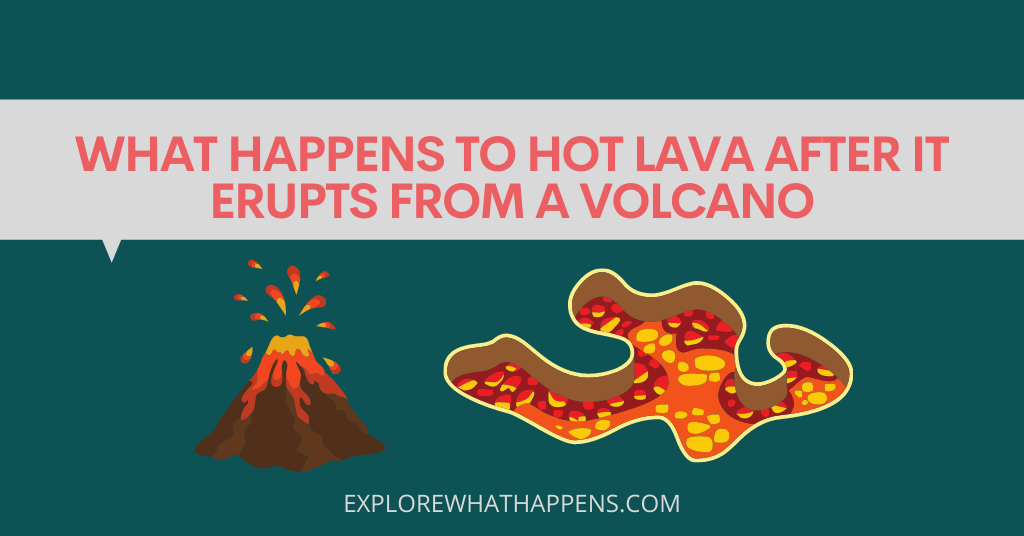 What happens to hot lava after it erupts from a volcano