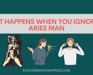 What happens when you ignore an aries man