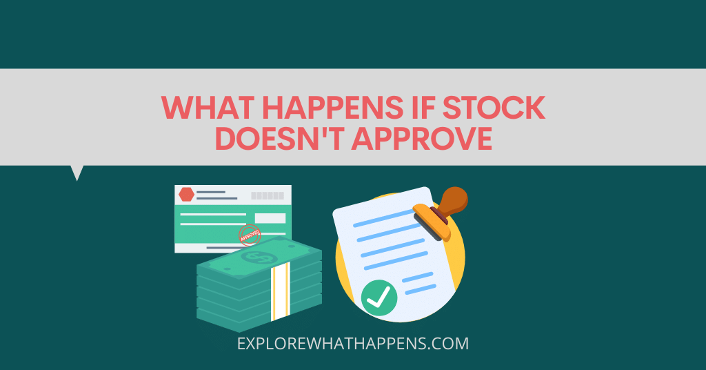 What happens if stock doesn't approve 