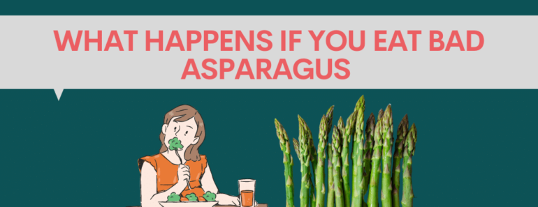 What happens if you eat bad asparagus