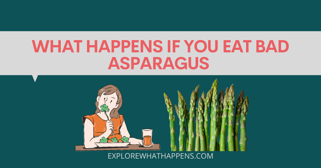 What happens if you eat bad asparagus 