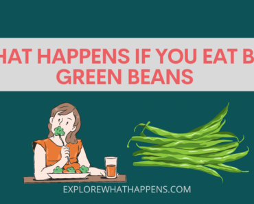 What happens if you eat bad green beans