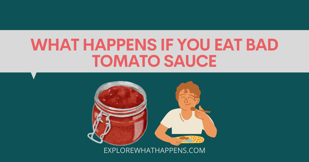 What happens if you eat bad tomato sauce