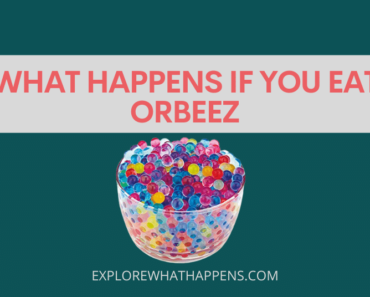 What happens if you eat orbeez