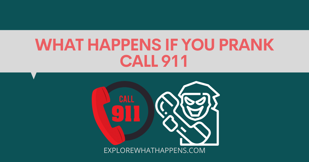 What happens if you prank call 911