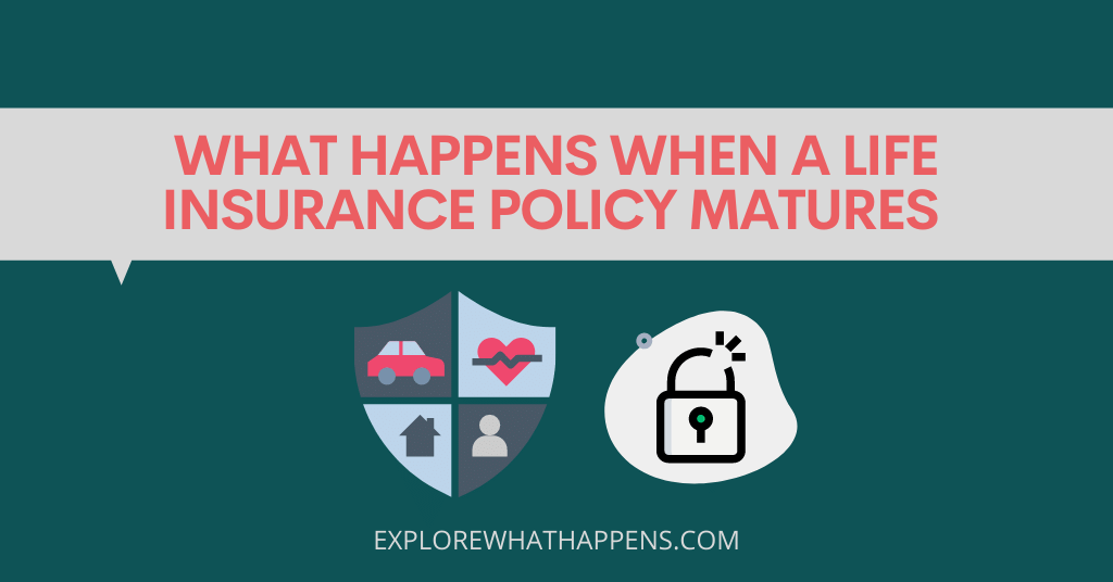 What happens when a life insurance policy matures