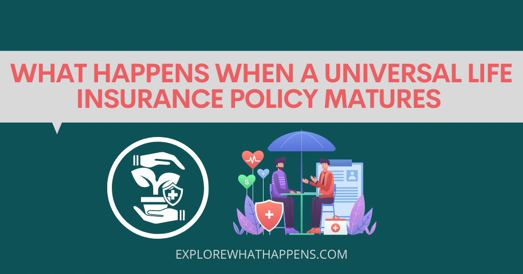 What happens when a universal life insurance policy matures 