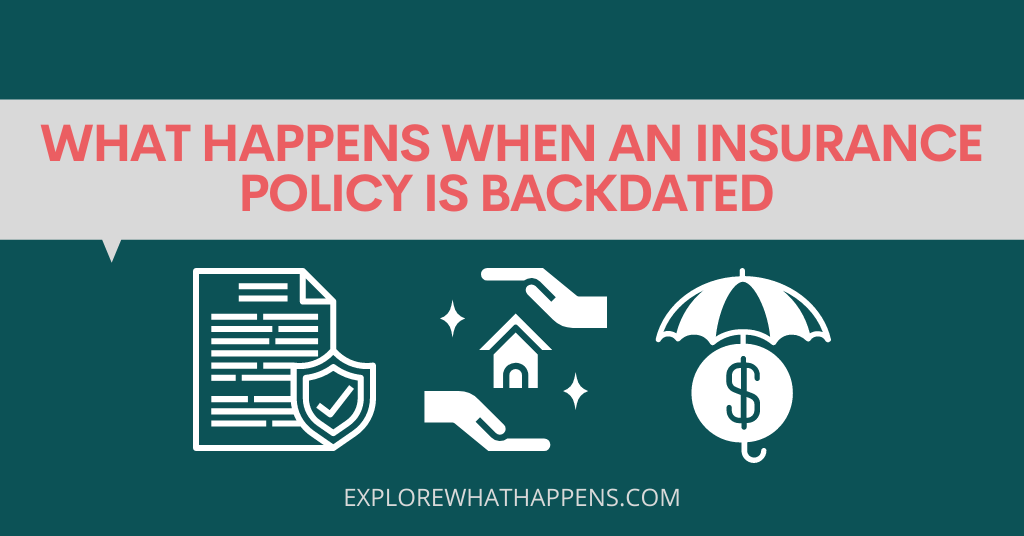 What happens when an insurance policy is backdated 