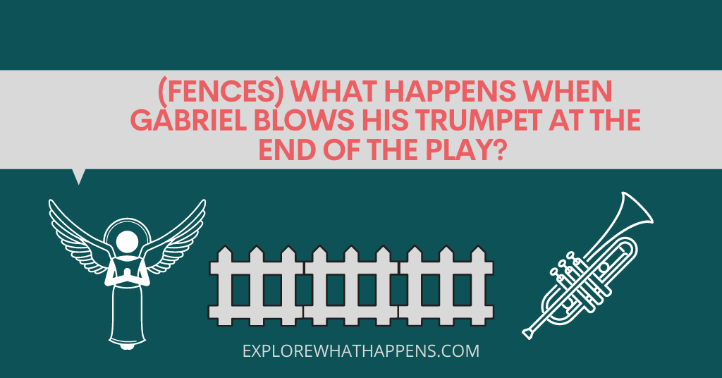 (fences) what happens when Gabriel blows his trumpet at the end of the play? 
