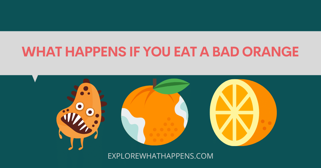 What happens if you eat a bad orange 
