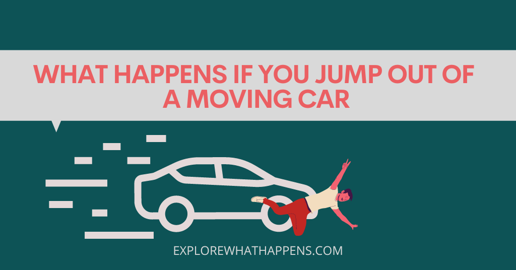 What happens if you jump out of a moving car