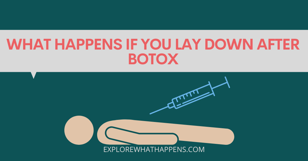 What happens if you lay down after botox