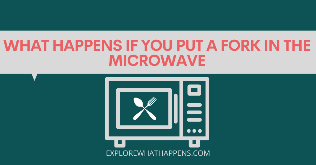 What happens if you put a fork in the microwave