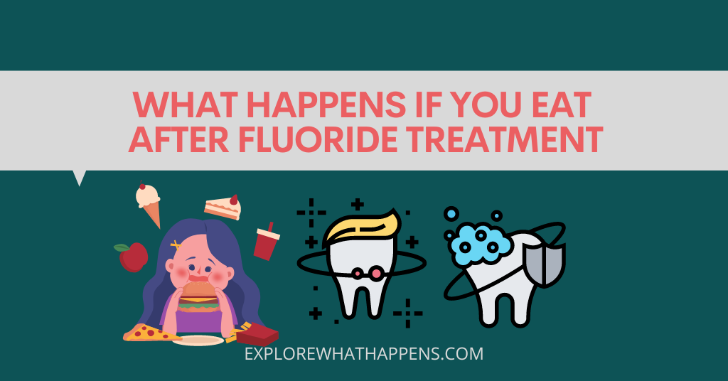 What happens if you eat  after fluoride treatment