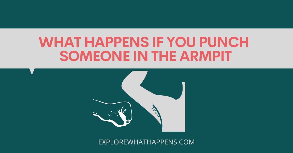 What happens if you punch  someone in the armpit