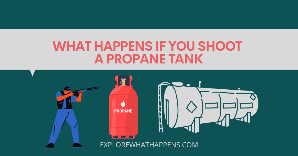 What happens if you shoot a propane tank
