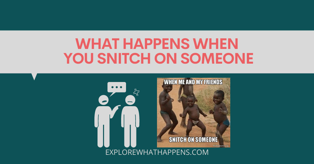 What happens when you snitch on someone