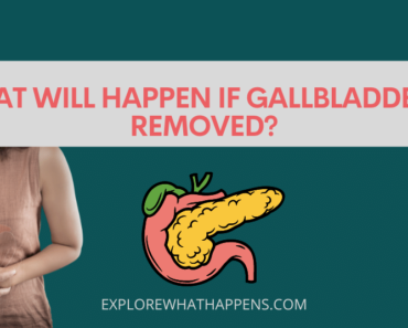 What will happen if gallbladder is removed?